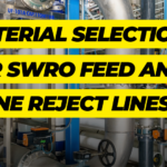 Specialty Materials for SWRO Feed and Brine Reject Lines